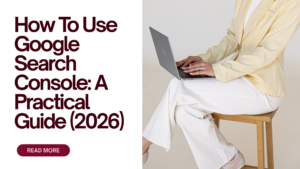 How To Use Google Search Console