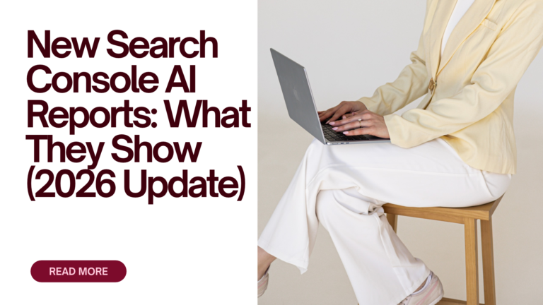 New Search Console AI Reports: What They Show (2026 Update)